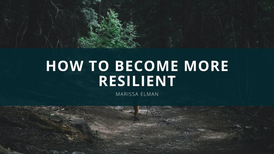 Marissa Elman How To Become More Resilient