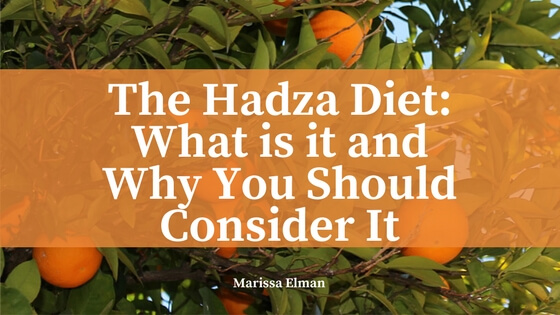 The Hadza Diet- What is it and Why You Should Consider It