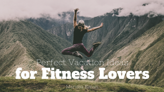 Vacations For Fitness Lovers Marissa Elman