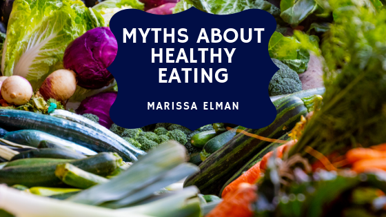 Myths About Healthy Eating Marissa Elman