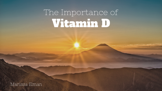 The Importance Of Vitamin D Marissa Elman